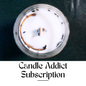 Monthly Candle Addict Subscription